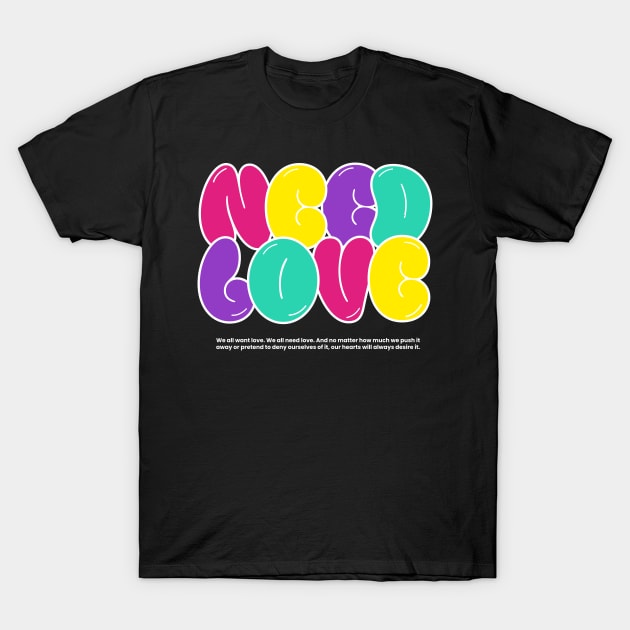 Need Love T-Shirt by Fantasy Vortex